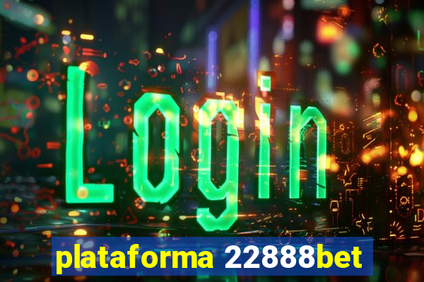 plataforma 22888bet